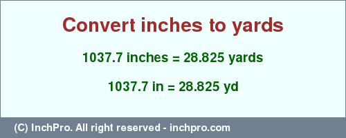 Result converting 1037.7 inches to yd = 28.825 yards