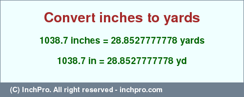 Result converting 1038.7 inches to yd = 28.8527777778 yards