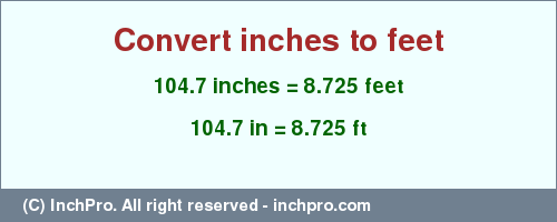 Result converting 104.7 inches to ft = 8.725 feet