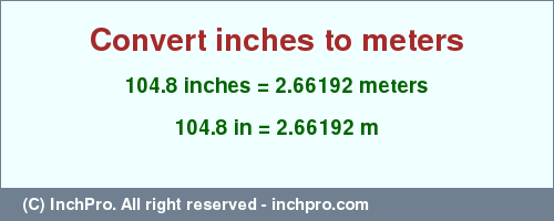 Result converting 104.8 inches to m = 2.66192 meters