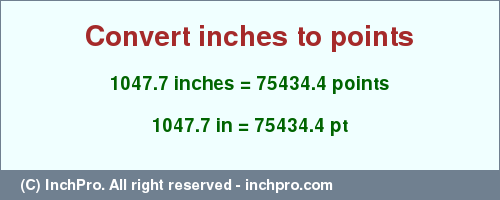Result converting 1047.7 inches to pt = 75434.4 points