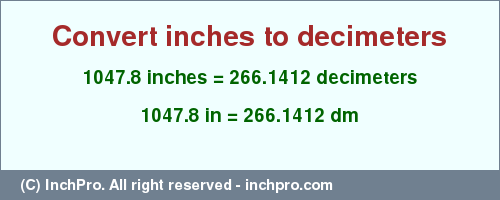 Result converting 1047.8 inches to dm = 266.1412 decimeters