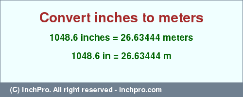 Result converting 1048.6 inches to m = 26.63444 meters