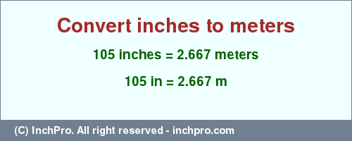 Result converting 105 inches to m = 2.667 meters