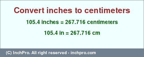 Result converting 105.4 inches to cm = 267.716 centimeters