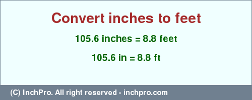 Result converting 105.6 inches to ft = 8.8 feet