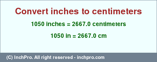 Result converting 1050 inches to cm = 2667.0 centimeters