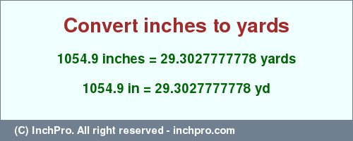 Result converting 1054.9 inches to yd = 29.3027777778 yards