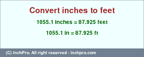 Result converting 1055.1 inches to ft = 87.925 feet