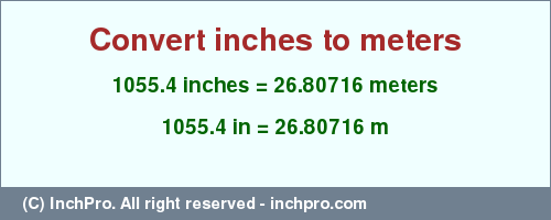 Result converting 1055.4 inches to m = 26.80716 meters