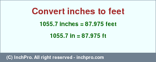 Result converting 1055.7 inches to ft = 87.975 feet