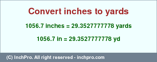 Result converting 1056.7 inches to yd = 29.3527777778 yards