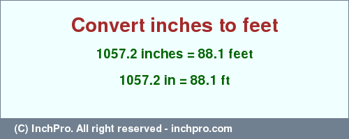 Result converting 1057.2 inches to ft = 88.1 feet
