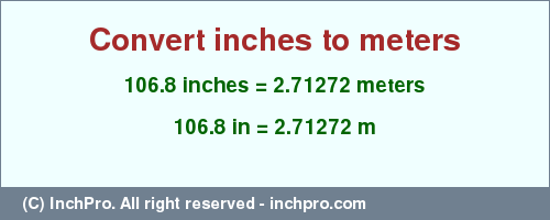 Result converting 106.8 inches to m = 2.71272 meters