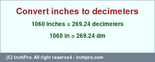 Result converting 1060 inches to dm = 269.24 decimeters