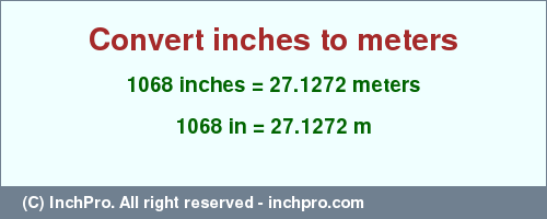 Result converting 1068 inches to m = 27.1272 meters