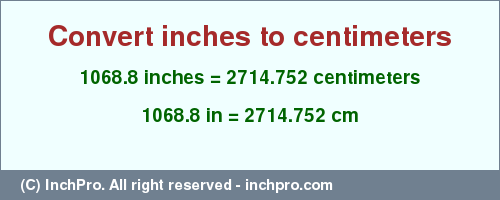 Result converting 1068.8 inches to cm = 2714.752 centimeters