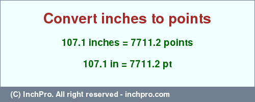 Result converting 107.1 inches to pt = 7711.2 points