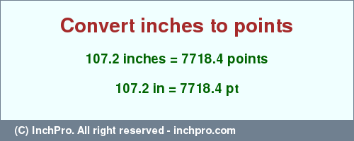 Result converting 107.2 inches to pt = 7718.4 points