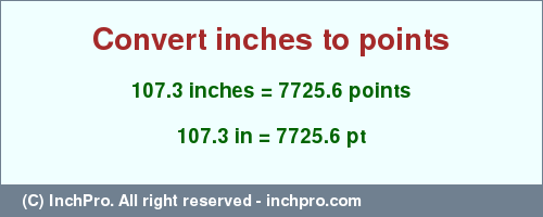 Result converting 107.3 inches to pt = 7725.6 points