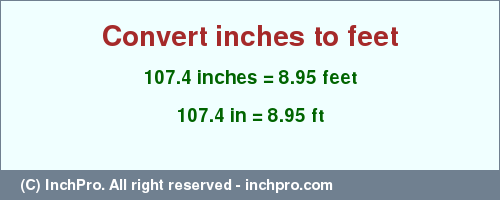 Result converting 107.4 inches to ft = 8.95 feet