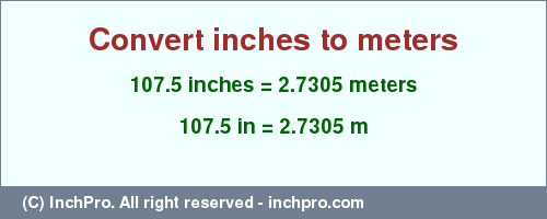 Result converting 107.5 inches to m = 2.7305 meters