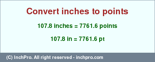 Result converting 107.8 inches to pt = 7761.6 points