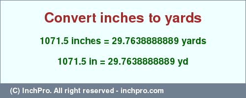 Result converting 1071.5 inches to yd = 29.7638888889 yards