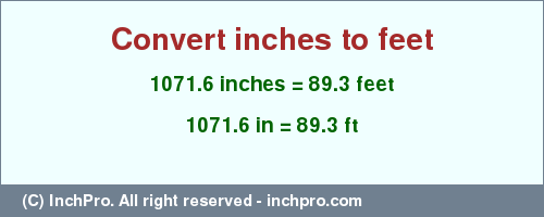Result converting 1071.6 inches to ft = 89.3 feet
