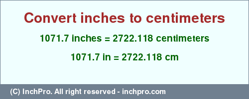Result converting 1071.7 inches to cm = 2722.118 centimeters