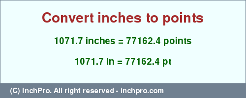 Result converting 1071.7 inches to pt = 77162.4 points