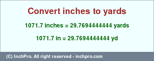 Result converting 1071.7 inches to yd = 29.7694444444 yards