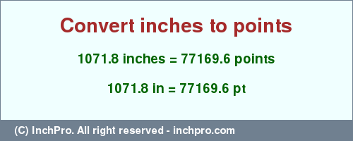 Result converting 1071.8 inches to pt = 77169.6 points
