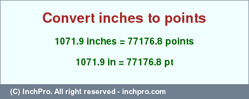 Result converting 1071.9 inches to pt = 77176.8 points
