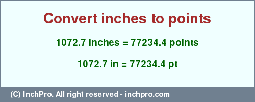Result converting 1072.7 inches to pt = 77234.4 points