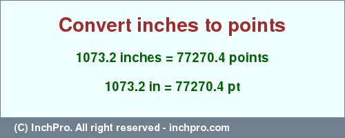 Result converting 1073.2 inches to pt = 77270.4 points
