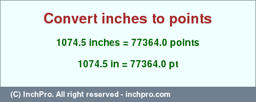 Result converting 1074.5 inches to pt = 77364.0 points
