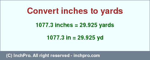 Result converting 1077.3 inches to yd = 29.925 yards