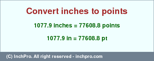 Result converting 1077.9 inches to pt = 77608.8 points