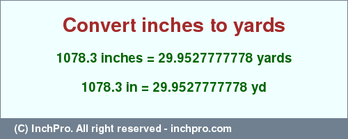 Result converting 1078.3 inches to yd = 29.9527777778 yards