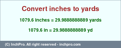 Result converting 1079.6 inches to yd = 29.9888888889 yards