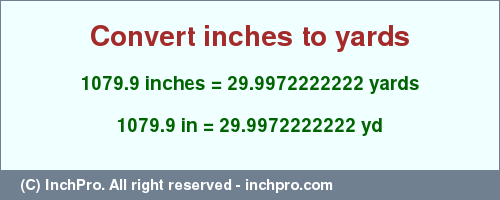 Result converting 1079.9 inches to yd = 29.9972222222 yards