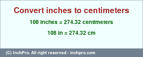 Result converting 108 inches to cm = 274.32 centimeters
