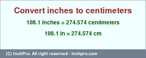 Result converting 108.1 inches to cm = 274.574 centimeters