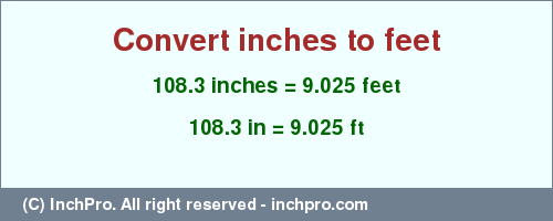 Result converting 108.3 inches to ft = 9.025 feet