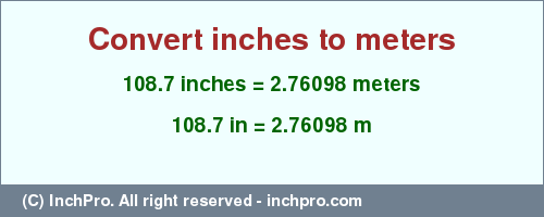 Result converting 108.7 inches to m = 2.76098 meters