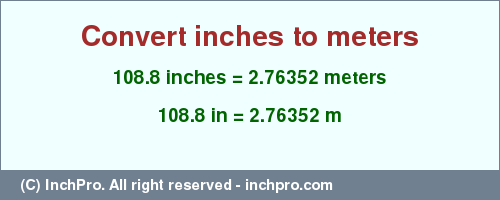 Result converting 108.8 inches to m = 2.76352 meters