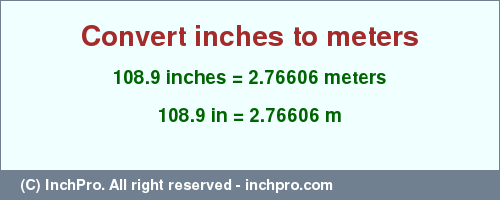 Result converting 108.9 inches to m = 2.76606 meters