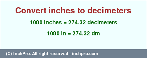 Result converting 1080 inches to dm = 274.32 decimeters