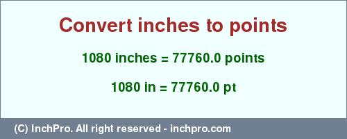 Result converting 1080 inches to pt = 77760.0 points